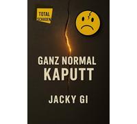Ganz normal kaputt: Warum kaputt menschlich ist und nicht falsch