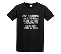 GAOYEA I Don T Think Before I Speak. I Like Being Just As Surprised As Everyone Else...Unisex 100% Cotton T-Shirts Black XL