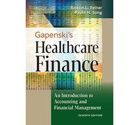 Gapenski's Healthcare Finance: An Introduction to Accounting and Financial Management, Seventh Edition