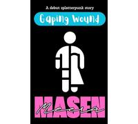 Gaping Wound: An Extreme Body-Horror Splatterpunk Short Story (Somebody Please Think of the Children)