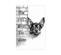 GAPKJGTS Lienzo decorativo con texto en inglés "Chihuahua, You Will Never Pee Alone" (20 x 30 cm)