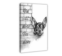 GAPKJGTS Póster de lienzo con texto en inglés "Chihuahua, You Will Never Pee Alone" para decoración de dormitorio, paisaje, oficina, habitación, regalo, 40 x 60 cm