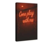GAPKJGTS Póster de lienzo con texto en inglés "Come Play With Me", color rojo neón, decoración de dormitorio, oficina, habitación, regalo, 40 x 60 cm