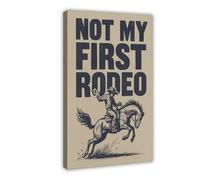 GAPKJGTS Póster de lienzo con texto en inglés "Not My First Rodeo Western Cowboy", decoración de dormitorio, paisaje, oficina, habitación, regalo, 30 x 45 cm