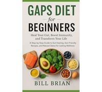 GAPS DIET FOR BEGINNERS: Heal Your Gut, Boost Immunity, and Transform Your Life: 3 (Foods that Heal Series)
