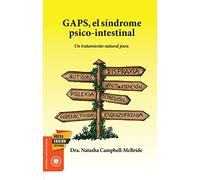 GAPS, el síndrome psico-intestinal: Un tratamiento natural para el autismo, la dispraxia, el trastorno por déficit de atención con o sin ... y la esquizofrenia. (Salud y Plantas)
