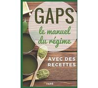 GAPS, le manuel du régime: avec des recettes