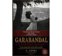 GARABANDAL. El Expediente prohibído: Lo que cuatro niñas vieron. Lo que el mundo prefirió olvidar.