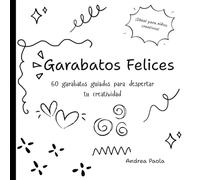 Garabatos Felices: 60 garabatos guiados para despertar tu creatividad
