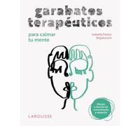 Garabatos terapéuticos para calmar tu mente: Dibujos y técnicas de concentración y relajación (LAROUSSE - Libros Ilustrados/ Prácticos - Vida Saludable)