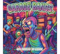 Garage Bands.: A Lowbrow Pop Art Coloring Book of Noise and Suburbia (Lowbrow Chaos Coloring Book for Adults)