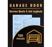 Garage Door Service Quote & Job Logbook: A dual-purpose logbook to track garage door quotes and record completed jobs for installers, repair techs, and door automation specialists.