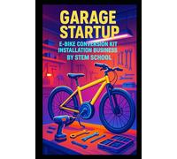 Garage Startup E-Bike Conversion Kit Installation Business: Upgrade Services for Standard Bicycles