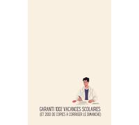 Garanti 100% Vacances Scolaires (et 200% de Copies à corriger le dimanche) - Carnet de Notes Humour Prof : Idée Cadeau Originale Enseignant Homme ... Bureau Rigolo Professeur École Primaire