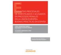 Garantías Procesales De Investigados Y Acusados En Procesos Penales En La Unión Europea. Buenas Prácticas En España (Papel + E-book)