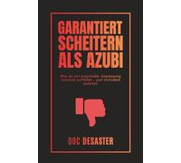 Garantiert Scheitern als Azubi: Wie du mit maximaler Anpassung minimal auffällst - und trotzdem aneckst.