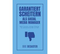 Garantiert scheitern als Social Media Manager: Mehr Content, weniger Wirkung: So verbrennst du Zeit mit Stil.