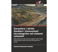 Garantire i diritti fondiari: Innovazioni tecnologiche nei sistemi catastali: Dalle sfide locali alle soluzioni globali: Lezioni dalla trasformazione della sicurezza del possesso in Ghana