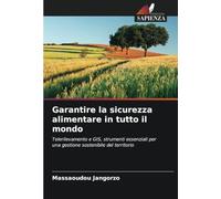 Garantire la sicurezza alimentare in tutto il mondo: Telerilevamento e GIS, strumenti essenziali per una gestione sostenibile del territorio