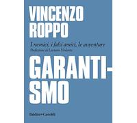 Garantismo. I nemici, i falsi amici, le avventure (I saggi)