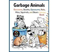 Garbage Animals: Cute Trash Loving Animals with Simple Bold Line Designs to Color for Kids, Teens, and Adults