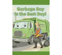 Garbage Day is the Best Day!: A Children's Garbage Truck Book