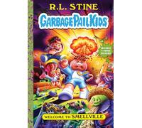 Garbage Pail Kids 1: Welcome to Smellville: Includes 4 Bonus Stickers!