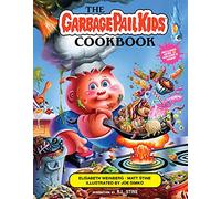 Garbage Pail Kids Cookbook: Gross Has Never Been So Tasty!