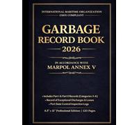 GARBAGE RECORD BOOK PART I & PART II: In accordance with Regulation 10 of Annex V of the International Convention for the Prevention of Pollution from Ships (MARPOL)