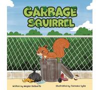 Garbage Squirrel: A Picture Book About Friendship, Kindness, and Second Chances (Ages 4-8) (Adventures of Anthony & Bruno)