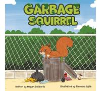 Garbage Squirrel: A Picture Book About Friendship, Kindness, and Second Chances (Ages 4-8) (Adventures of Anthony & Bruno)