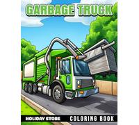 Garbage Truck Coloring Book: Big Wheels, Busy Routes, Exciting Vehicle Adventures