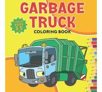 Garbage Truck Coloring Book for Kids Ages 3-5 Years: Perfect Gift for Children Who Love garbage Trucks, Fun garbage truck pictures, Trash Truck ... 8.5'x8.5' With Beautiful 51 graphics pages