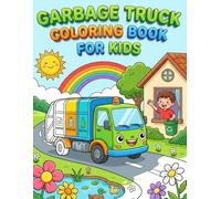 Garbage Truck Coloring Book for Kids: Color, Learn & Recycle: A Fun Way to Love Our Planet! (Truck Coloring Series)
