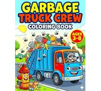 Garbage Truck Crew Coloring Book: Big Trash Trucks, Recycling Scenes, and Cute Raccoons for Kids Ages 3-8 | Featuring Rear Loaders, Side Loaders, and ... Management Fun (Big Trucks and Cool Vehicles)
