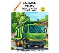 Garbage Trucks Coloring Book for Kids Ages 4-8: 50+ Fun Coloring Pages of Busy Garbage Trucks, Clean City Scenes and Big Clean-Up Action for Boys and Girls (Little Builders Hub)