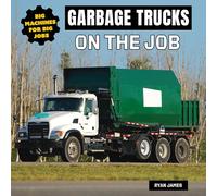Garbage Trucks on the Job (Big Machines for Big Jobs)