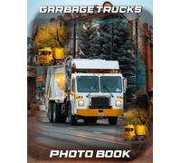 Garbage Trucks Photography Book: Waste Management Vehicle Photo Collection For Truck Enthusiasts | 40 Sanitation System Images