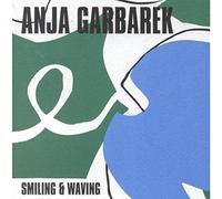 Garbarek, Anja - Smiling and Waving