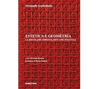 Garbellotto, Fernando - Estetica e geometria. La regolare irregolarità dei frattali (Varia)
