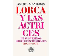 GARCÍA LORCA Y LAS ACTRICES DE SUS ÚLTIMOS PROYECTOS TEATRALES (1935-1936): seguido de la edición anotada de la entrevista EL DESTINO MÁGICO DE MARGARITA XIRGU por Valentín de Pedro (Monografías)