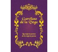 Garcilaso De La Vega: Las Mejores Poesías De Los Mejores Poetas