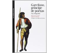 GARCILASO, PRINCIPE DE POETAS: Una biografía: 5 (Los hombres del rey)