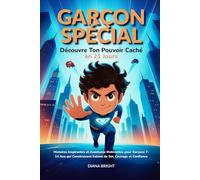 Garçon Spécial: Découvre Ton Pouvoir Caché en 21 Jours. Histoires Inspirantes et Aventures Motivantes pour Garçons 7-14 Ans qui Construisent Estime de Soi, Courage et Confiance