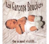 Garçons Bouchers, Les - On a Mal Vieilli