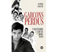 Garçons perdus: L'ascension et la chute des boys bands