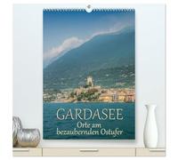 GARDASEE Orte am bezaubernden Ostufer (hochwertiger Premium Wandkalender 2026 DIN A2 hoch), Kunstdruck in Hochglanz: Impressionen aus Malcésine, Garda und Torri del Benaco