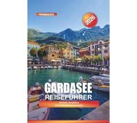 GARDASEE Reiseführer 2026: Strände, Bergblick und italienische Seestädte