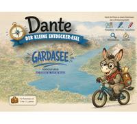 Gardasee-Reiseführer für Kinder - Dante, der kleine Entdecker-Esel | Südostufer |: Spiele, Wissenswertes und Ausmalbilder für eine lehrreiche Familienreise am Gardasee