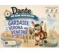 Gardasee, Verona & Venedig - Großer Reiseführer für Kinder | Dante, der kleine Entdecker-Esel: 100 Seiten mit Spielen, Wissenswertem und ... bis Malcesine, bis nach Verona und Venedig